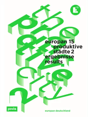 Europan 15 : La ville productive 2 : Résultats - Europan 15: The Productive City 2: Results