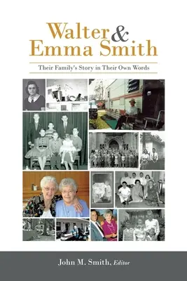 Walter et Emma Smith : L'histoire de leur famille dans leurs propres mots - Walter & Emma Smith: Their Family's Story in Their Own Words