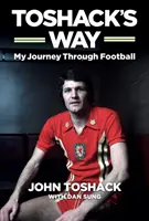 La voie de Toshack : Mon parcours dans le football - Toshack's Way: My Journey in Football