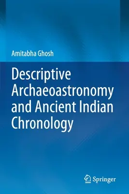 Archaeoastronomie descriptive et chronologie de l'Inde ancienne - Descriptive Archaeoastronomy and Ancient Indian Chronology