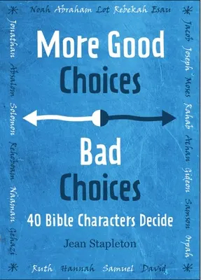 Bons choix, mauvais choix : Les personnages de la Bible décident - Good Choices, Bad Choices: Bible Characters Decide