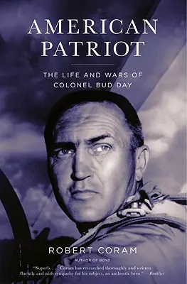 Patriote américain : La vie et les guerres du colonel Bud Day - American Patriot: The Life and Wars of Colonel Bud Day