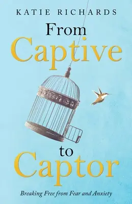 Du captif au bourreau : Se libérer de la peur et de l'anxiété - From Captive to Captor: Breaking Free from Fear and Anxiety