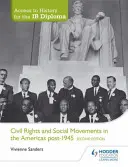 Accès à l'histoire pour le diplôme Ib : Droits civils et mouvements sociaux dans les Amériques après 1945, deuxième édition - Access to History for the Ib Diploma: Civil Rights and Social Movements in the Americas Post-1945 Second Edition