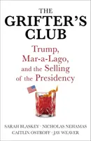 Grifter's Club - Trump, Mar-a-Lago et la vente de la présidence - Grifter's Club - Trump, Mar-a-Lago, and the Selling of the Presidency