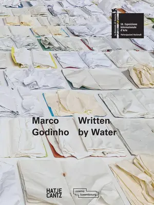 Marco Godinho : Écrit par l'eau - Marco Godinho: Written by Water