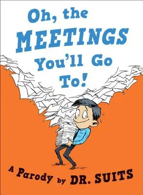 Oh, les réunions où vous irez ! Une parodie - Oh, the Meetings You'll Go To!: A Parody