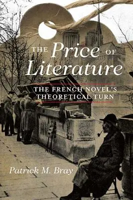 Le prix de la littérature : Le tournant théorique du roman français - The Price of Literature: The French Novel's Theoretical Turn