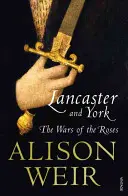 Lancaster et York - La guerre des Deux-Roses - Lancaster And York - The Wars of the Roses