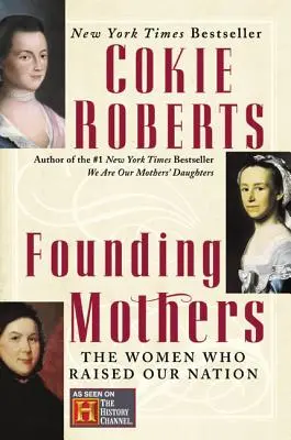 Les mères fondatrices : Les femmes qui ont élevé notre nation - Founding Mothers: The Women Who Raised Our Nation