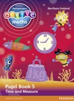 Heinemann Active Maths Ni Ks2 Beyond Number Pupil Book 5 - Time and Measure (en anglais) - Heinemann Active Maths Ni Ks2 Beyond Number Pupil Book 5 - Time and Measure