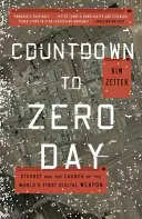 Countdown to Zero Day : Stuxnet et le lancement de la première arme numérique au monde - Countdown to Zero Day: Stuxnet and the Launch of the World's First Digital Weapon