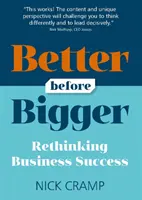 Better Before Bigger : Repenser la réussite des entreprises - Better Before Bigger: Rethinking Business Success