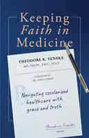 Garder la foi en médecine : Naviguer dans les soins de santé sécularisés avec grâce et vérité - Keeping Faith in Medicine: Navigating Secularized Healthcare with Grace and Truth