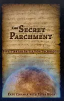 Le parchemin secret : Cinq techniques d'initiation tibétaine - The Secret Parchment: Five Tibetan Initiation Techniques