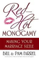 La monogamie à la mode : Pour que votre mariage brille de mille feux - Red-Hot Monogamy: Making Your Marriage Sizzle