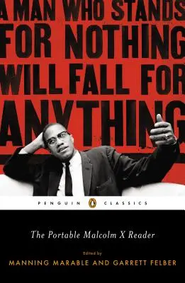 Le lecteur portable de Malcolm X : Un homme qui ne s'oppose à rien tombera dans le panneau - The Portable Malcolm X Reader: A Man Who Stands for Nothing Will Fall for Anything