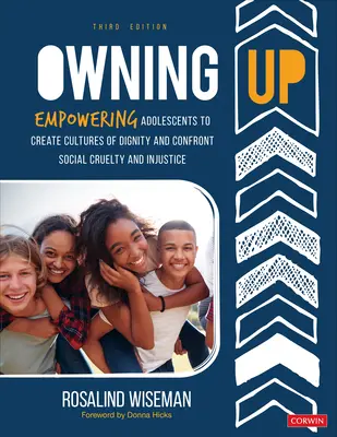 Owning Up : Donner aux adolescents les moyens de créer des cultures de la dignité et de faire face à la cruauté et à l'injustice sociales - Owning Up: Empowering Adolescents to Create Cultures of Dignity and Confront Social Cruelty and Injustice