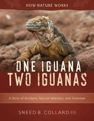 Un iguane, deux iguanes : Une histoire d'accident, de sélection naturelle et d'évolution - One Iguana, Two Iguanas: A Story of Accident, Natural Selection, and Evolution