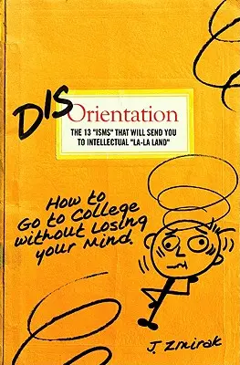 La désorientation : Les 13 ismes qui vous enverront au La-La Land intellectuel - Disorientation: The 13 Isms That Will Send You to Intellectual La-La Land