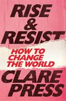 Rise & Resist - Comment changer le monde - Rise & Resist - How to Change the World