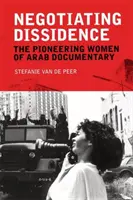 Négocier la dissidence : Les pionnières du documentaire arabe - Negotiating Dissidence: The Pioneering Women of Arab Documentary