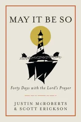 Qu'il en soit ainsi : Quarante jours avec le Notre Père - May It Be So: Forty Days with the Lord's Prayer