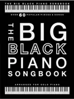 The Big Black Piano Songbook : Plus de 60 morceaux et chansons populaires - The Big Black Piano Songbook: Over 60 Popular Pieces & Songs