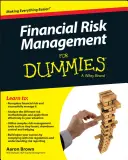 La gestion des risques financiers pour les nuls - Financial Risk Management for Dummies