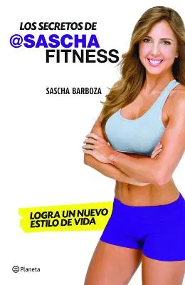 Les secrets de Sascha Fitness - Los Secretos de Sascha Fitness