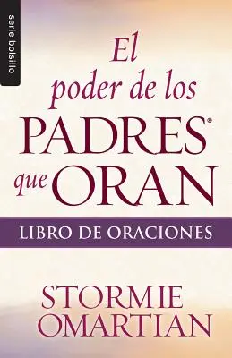 Le pouvoir des pères qui prient : Libro de Oraciones - El Poder de los Padres Que Oran: Libro de Oraciones