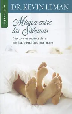 Musica Entre las Sabanas : Découvrez les secrets de l'intimité sexuelle dans le mariage - Musica Entre las Sabanas: Descubra los Secretos de la Intimidad Sexual en el Matrimonio