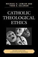 L'éthique théologique catholique : Questions anciennes, réponses contemporaines - Catholic Theological Ethics: Ancient Questions, Contemporary Responses