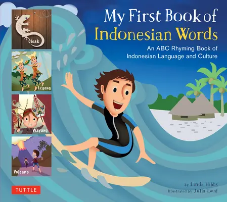 Mon premier livre de mots indonésiens : Un livre de rimes ABC de la langue et de la culture indonésiennes - My First Book of Indonesian Words: An ABC Rhyming Book of Indonesian Language and Culture