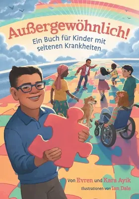 Auergewhnlich ! Un livre pour les enfants atteints de maladies graves - Auergewhnlich! Ein Buch fr Kinder mit seltenen Krankheiten