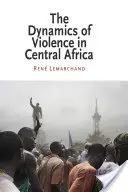 La dynamique de la violence en Afrique centrale - The Dynamics of Violence in Central Africa