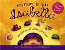 Mon nom n'est pas Isabella : Jusqu'où peut aller le rêve d'une petite fille ? - My Name Is Not Isabella: Just How Big Can a Little Girl Dream?