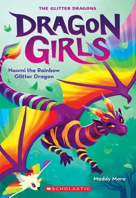 Naomi le dragon à paillettes arc-en-ciel (Dragon Girls #3) - Naomi the Rainbow Glitter Dragon (Dragon Girls #3)