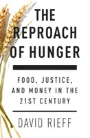 Le reproche de la faim - L'alimentation, la justice et l'argent au XXIe siècle - Reproach of Hunger - Food, Justice and Money in the 21st Century