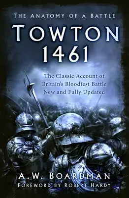 Towton 1461 - L'anatomie d'une bataille - Towton 1461 - The Anatomy of a Battle