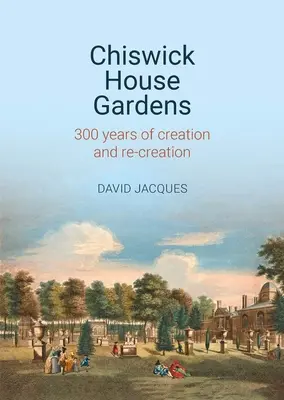 Les jardins de Chiswick House - 300 ans de création et de recréation - Chiswick House Gardens - 300 years of creation and re-creation