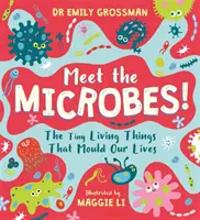 Rencontrez les microbes ! - Les minuscules êtres vivants qui façonnent notre vie - Meet the Microbes! - The Tiny Living Things That Mould Our Lives