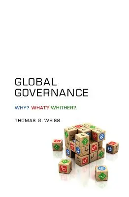 La gouvernance mondiale : Pourquoi ? Pourquoi ? Pourquoi ? - Global Governance: Why? What? Whither?