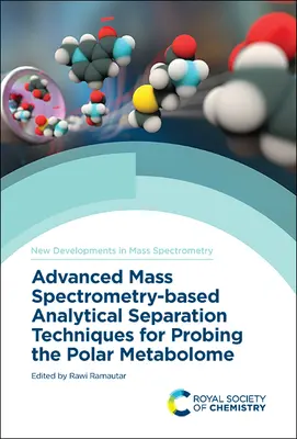 Techniques avancées de séparation analytique basées sur la spectrométrie de masse pour sonder le métabolome polaire - Advanced Mass Spectrometry-Based Analytical Separation Techniques for Probing the Polar Metabolome