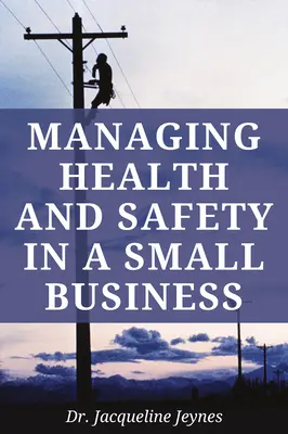 Gestion de la santé et de la sécurité dans une petite entreprise - Managing Health and Safety in a Small Business