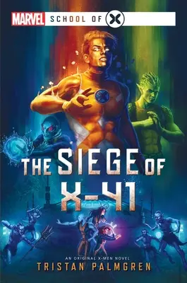 Le siège de X-41 : Un roman de Marvel : L'école de l'X - The Siege of X-41: A Marvel: School of X Novel