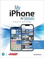 Mon iPhone pour les seniors (couvre tous les iPhone fonctionnant sous IOS 15, y compris la nouvelle famille de la série 13) - My iPhone for Seniors (Covers All iPhone Running IOS 15, Including the New Series 13 Family)