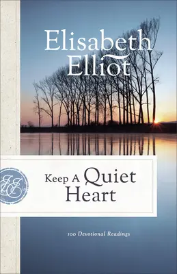 Garder un cœur tranquille : 100 lectures de dévotion - Keep a Quiet Heart: 100 Devotional Readings