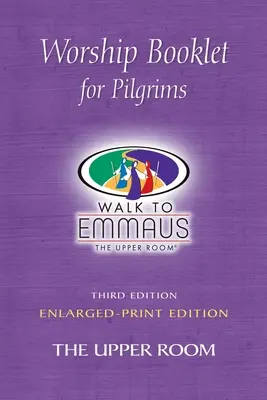 Livret d'adoration pour les pèlerins, version agrandie : Marche vers Emmaüs - Worship Booklet for Pilgrims Enlarged-Print: Walk to Emmaus