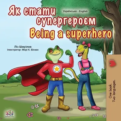 Being a Superhero (livre bilingue ukrainien-anglais pour enfants) - Being a Superhero (Ukrainian English Bilingual Book for Kids)